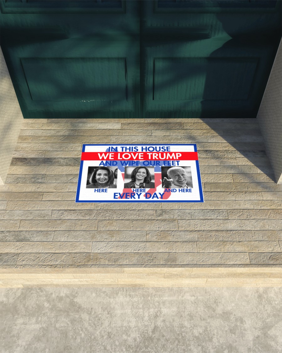 In this house we love Trump and wipe our feet here Biden everyday doormat 1.3