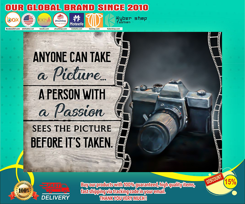 Camera anyone can take a picture a person with a passion poster