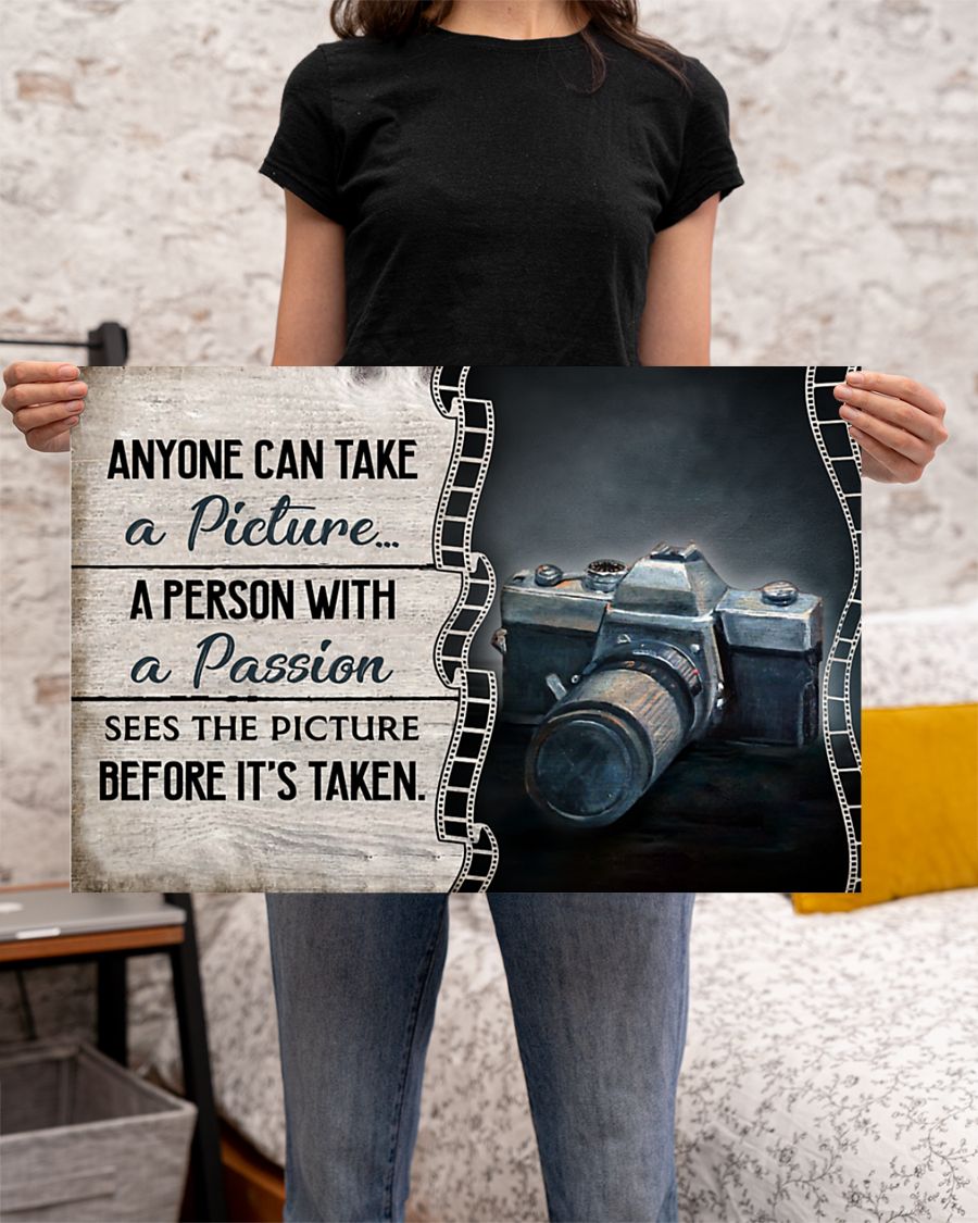 Camera anyone can take a picture a person with a passion poster 8