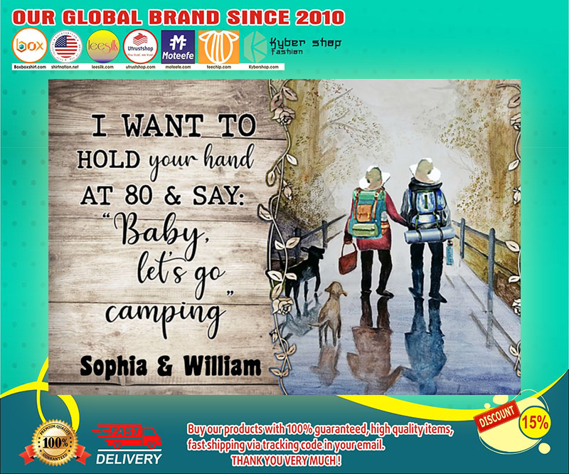 Camping i want to hold at 80 & say baby let's go camping poster 4
