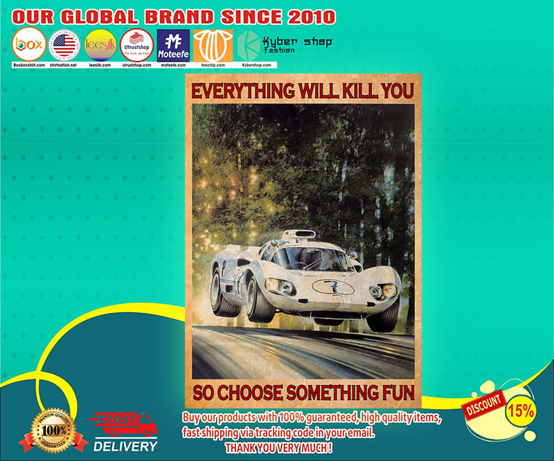 Car everything will kill you so choose something fun poster 3