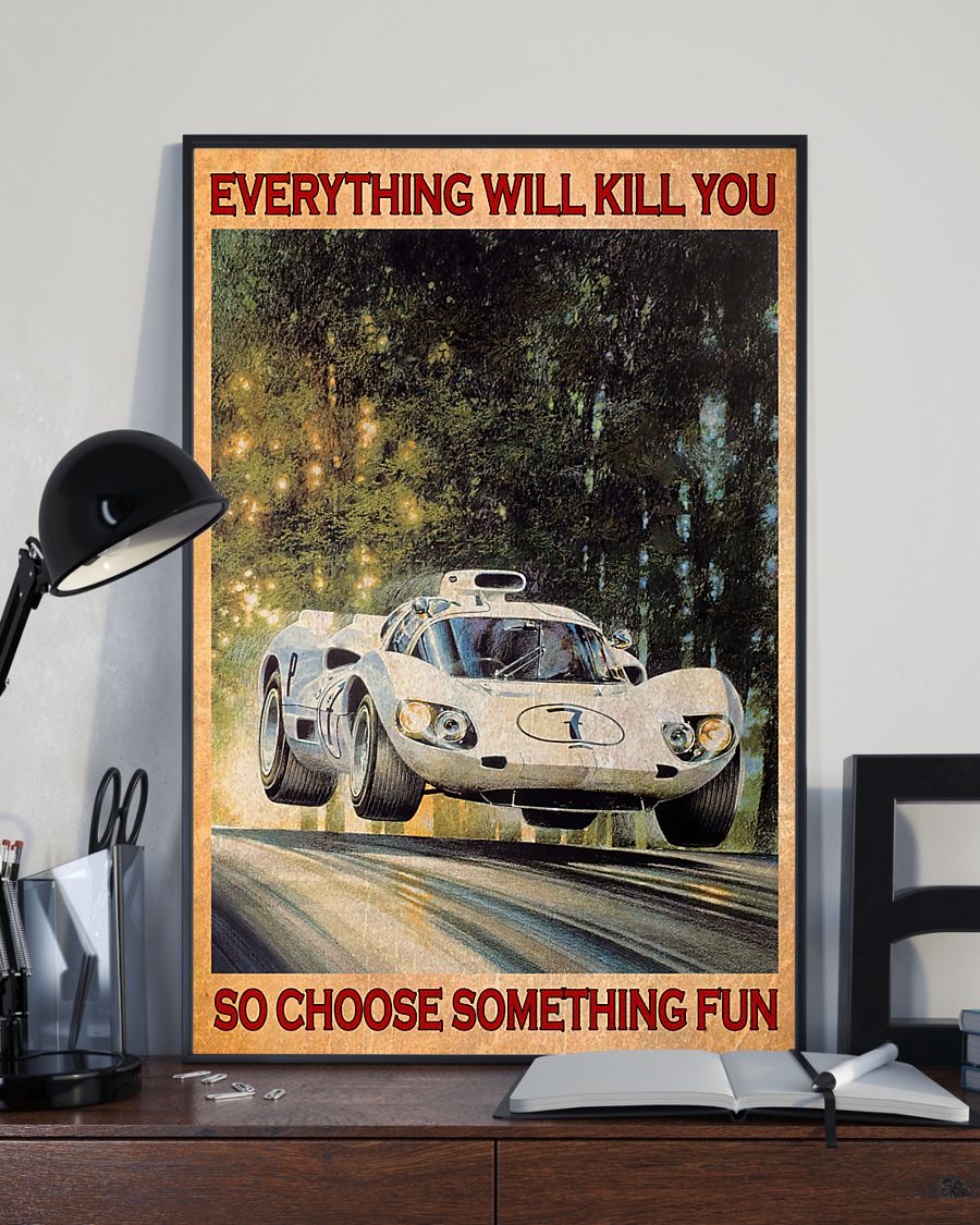 Car everything will kill you so choose something fun poster 8