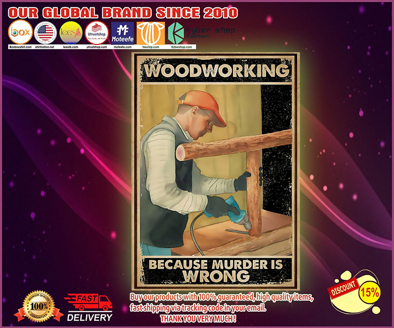 Carpenter woodworking because murder is wrong poster 1