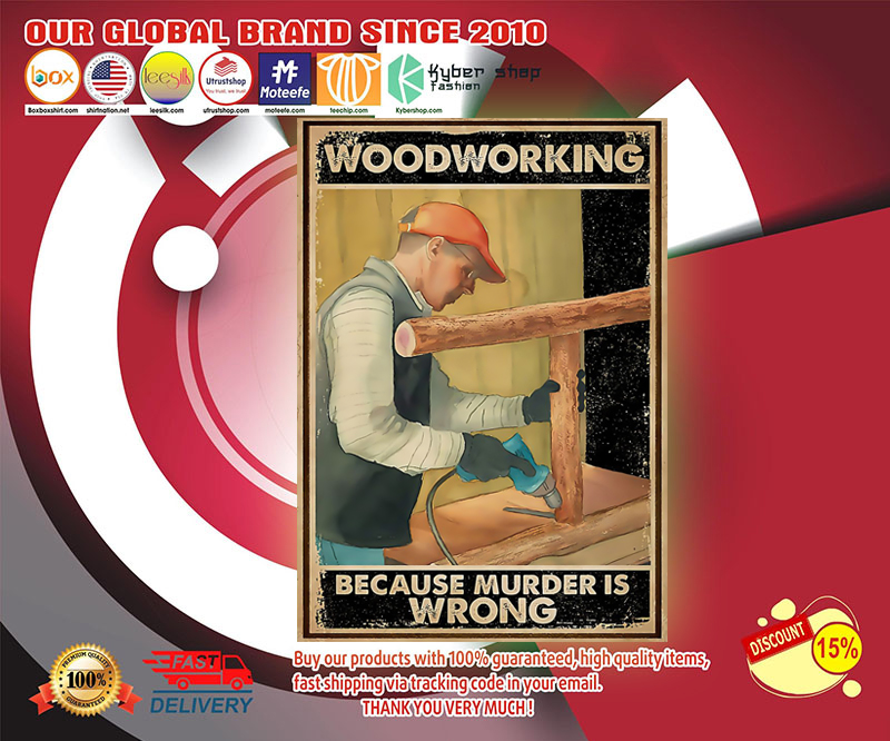 Carpenter woodworking because murder is wrong poster 4