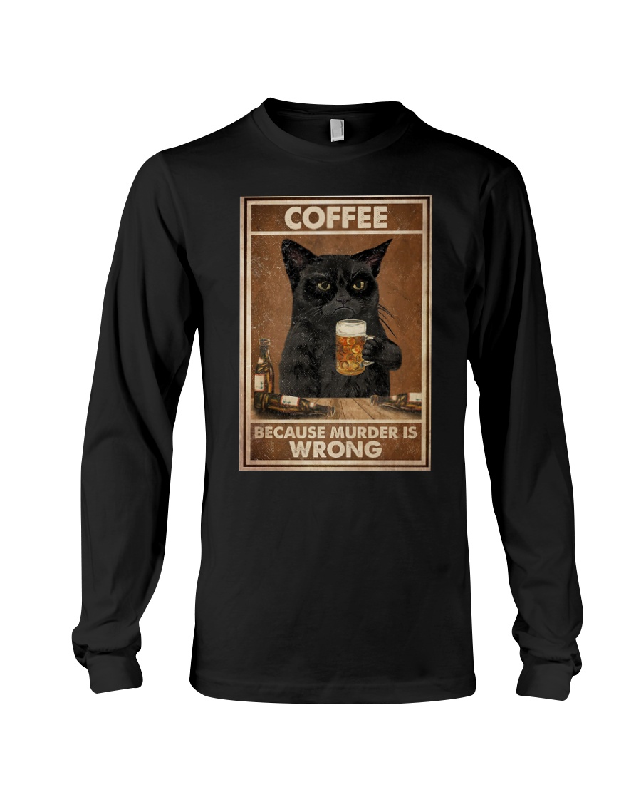 Cat Coffee because murder is wrong shirt 7