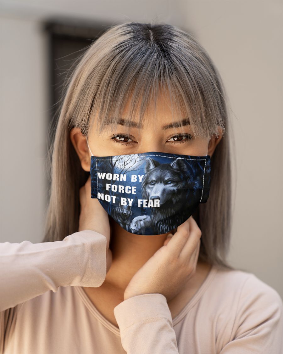 Wolf Worn by force not by fear face mask