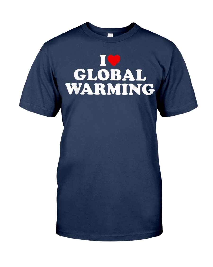 I Love Global Warming - Heart Climate Change shirt