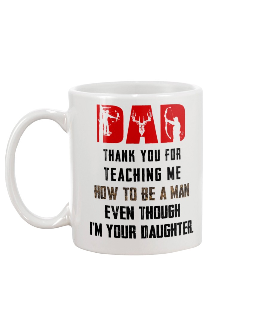 Deer hunting Dad thank you for teaching me how to be a man even though i'm your daughter mug 7