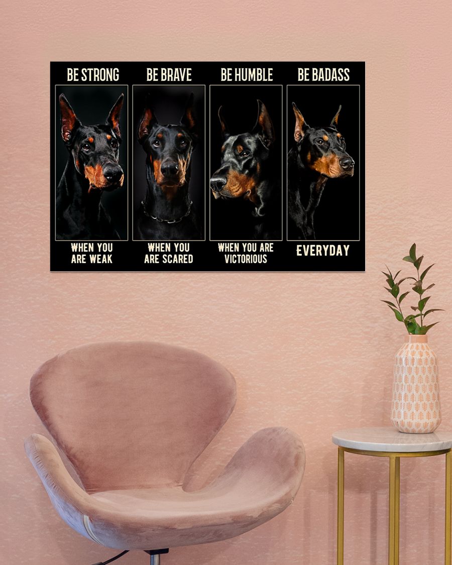 Doberman be strong be brave be humble be badass poster 8