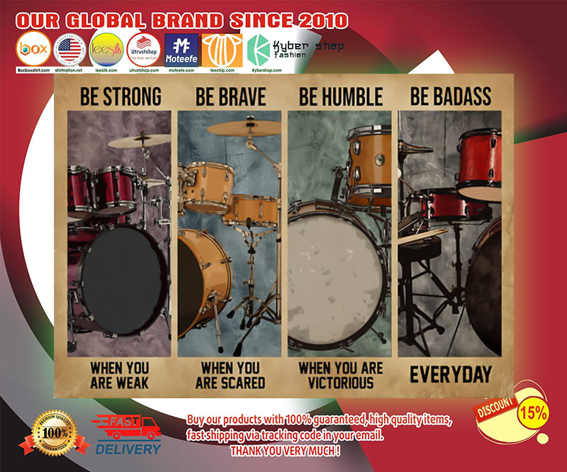 Drum be strong be brave be humble be badass poster