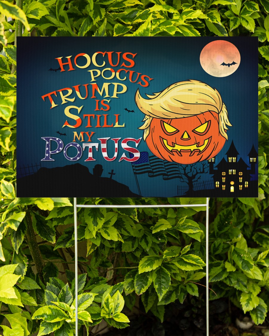 AWESOME Hocus Pocus Trump is still my Potus yard signs – Saleoff 130921