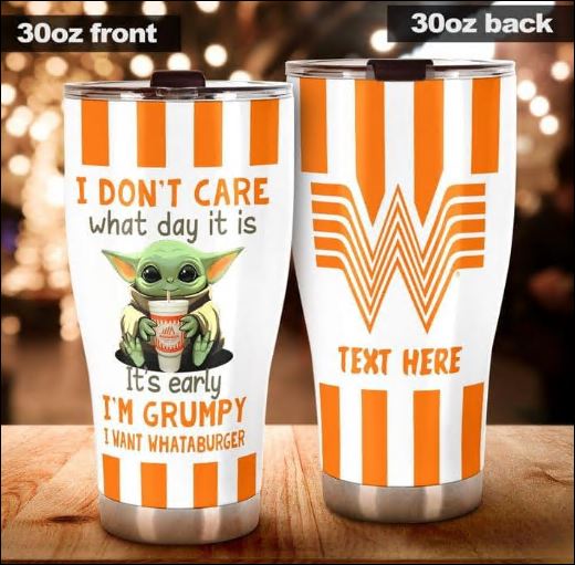 Personalized Baby Yoda i don't care what day it is it's early i'm grumpy i want whataburger tumbler