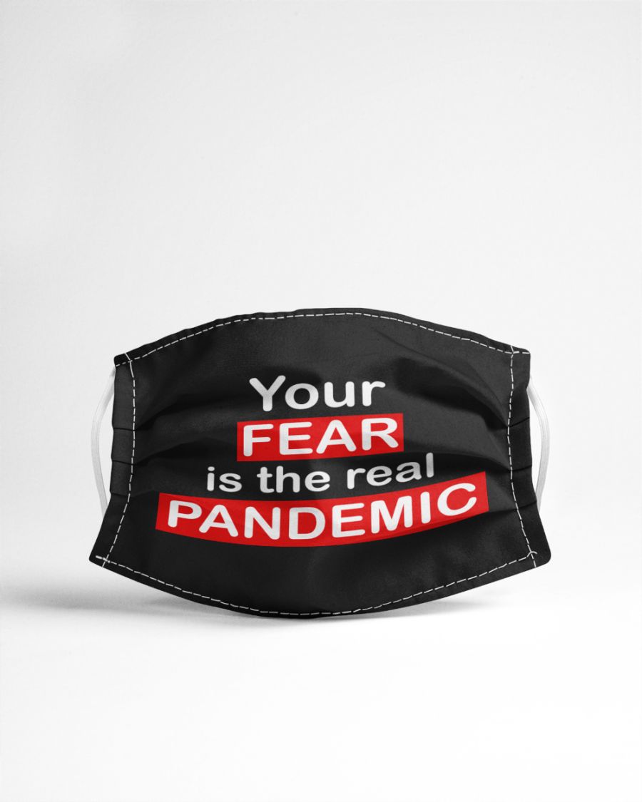 Your fear is the real pandemic face mask 3