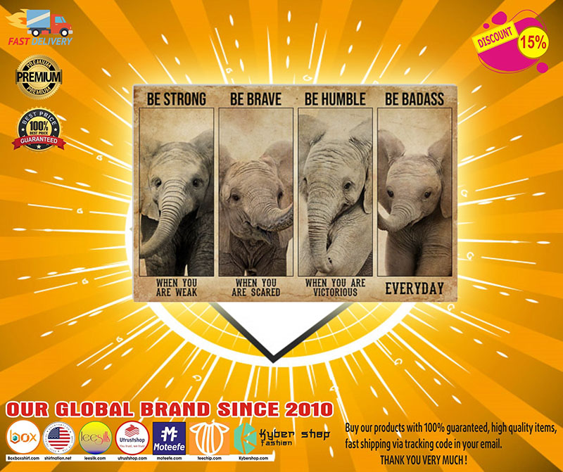 Elephant be strong be brave be humble poster5