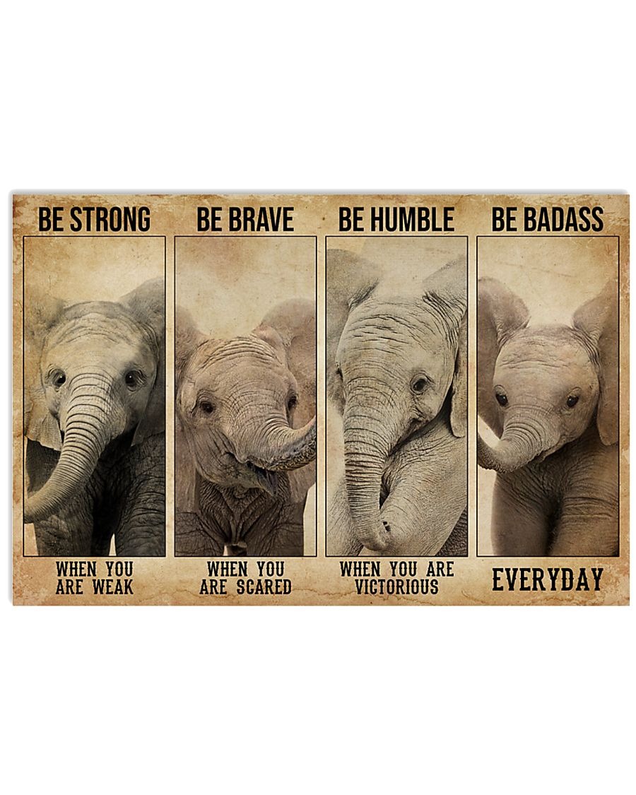 Elephant be strong when you are weak be brave when you are scared poster