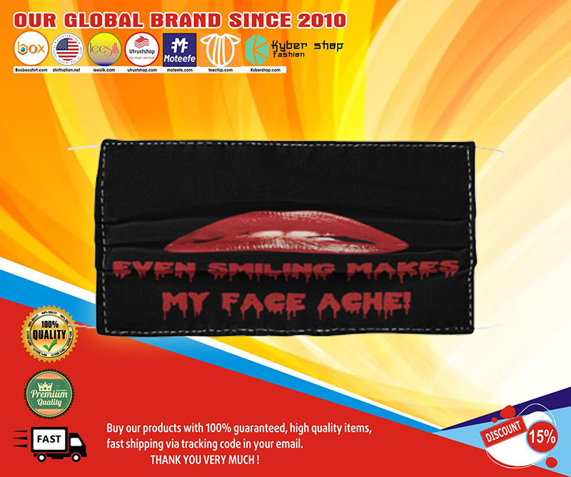 Even smiling makes my face ache face mask- LIMITED EDITION