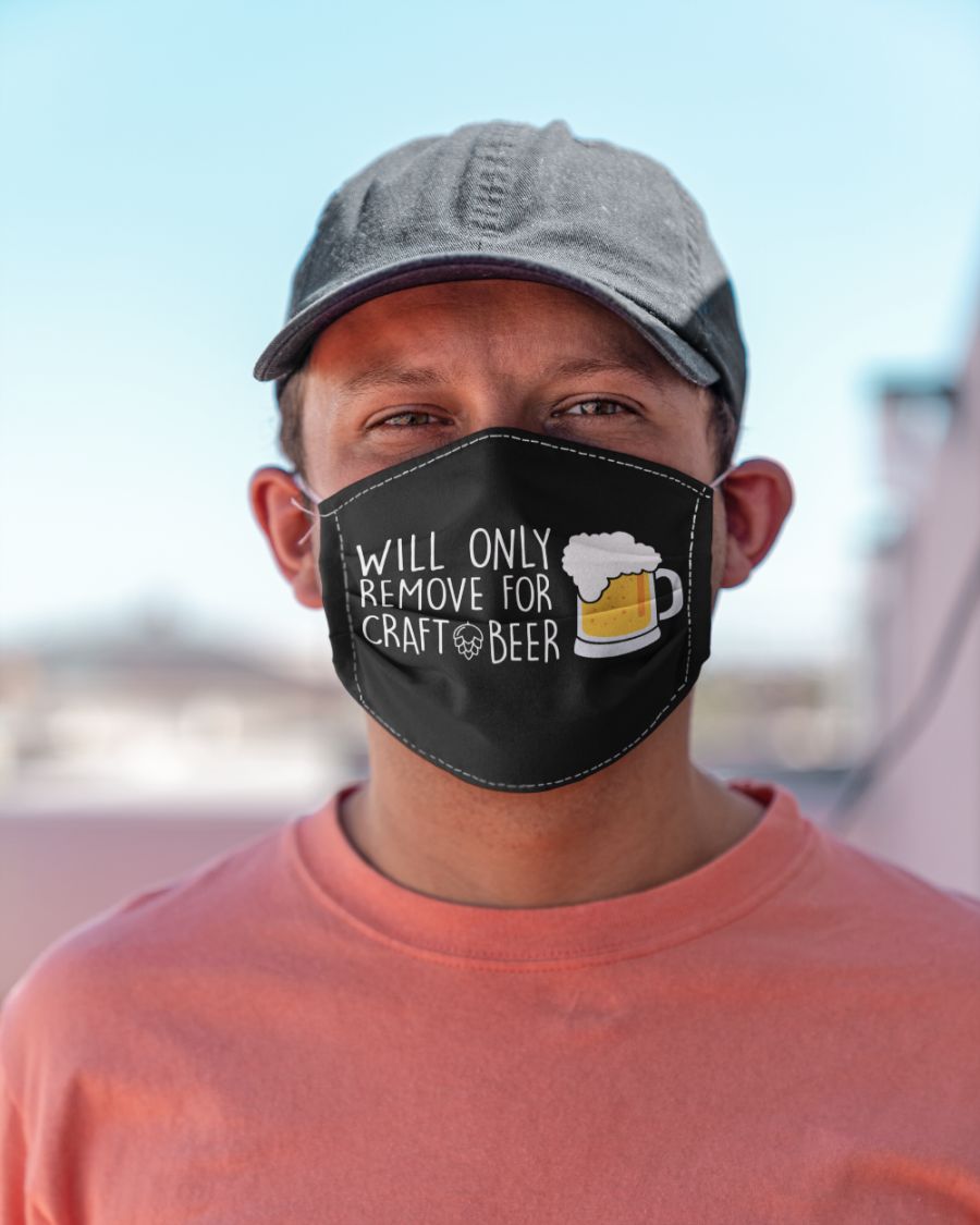 Will only remove for craft beer cloth face mask