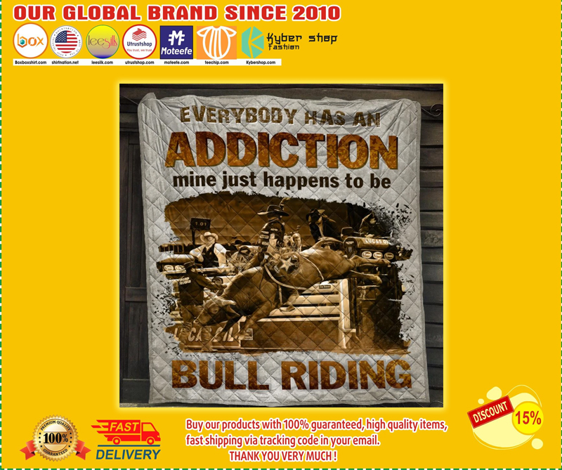 Everybody has an addiction mine just happens to be bull riding blanket