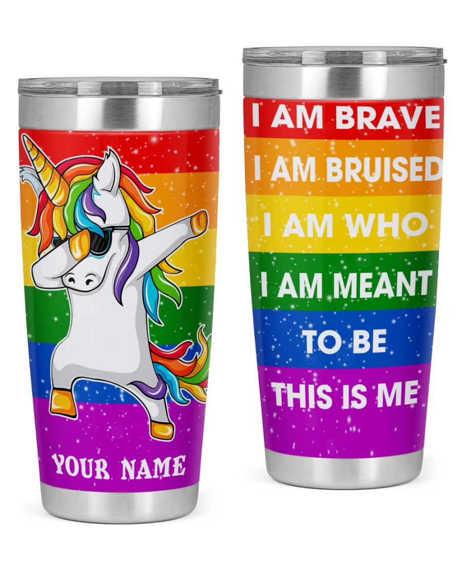 LGBT Unicorn i am brave i am bruised i am who i am meant to be this is me tumbler