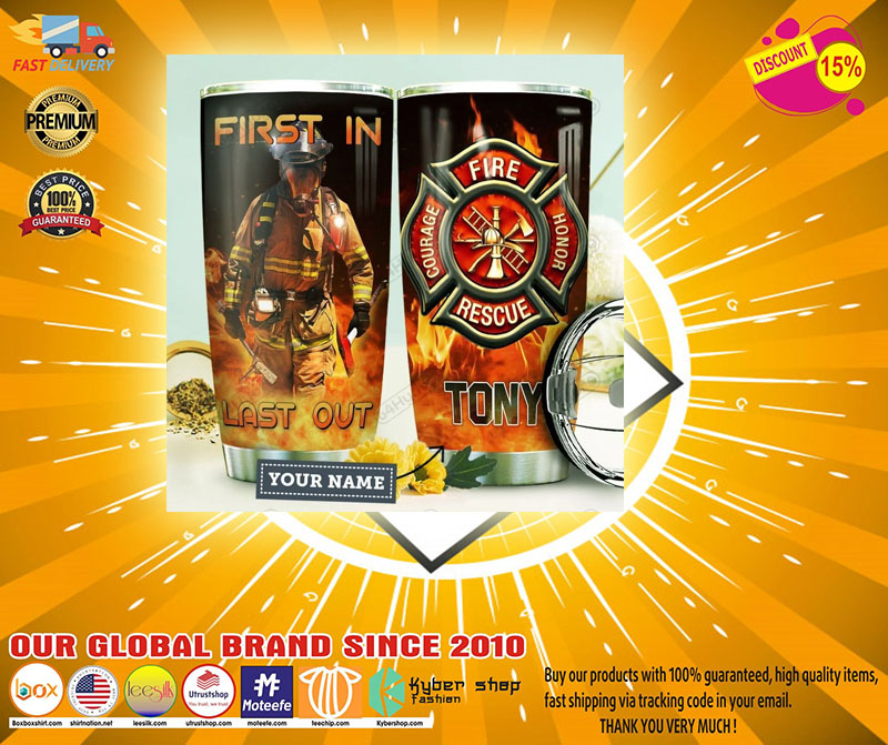 Firefighter First in last out CUSTOM NAME TUMBLER4