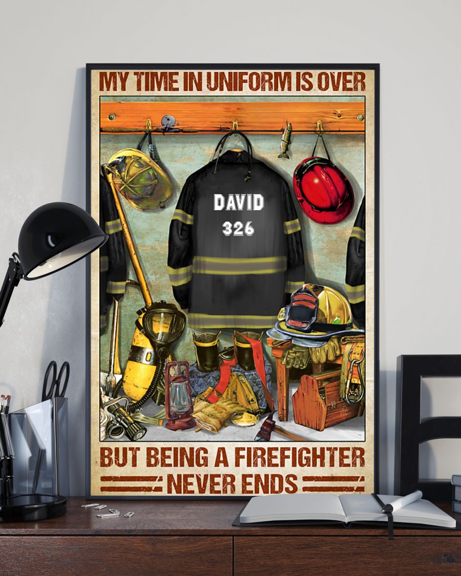 Firefighter my time in uniform is over but being a firefighter never ends poster 8
