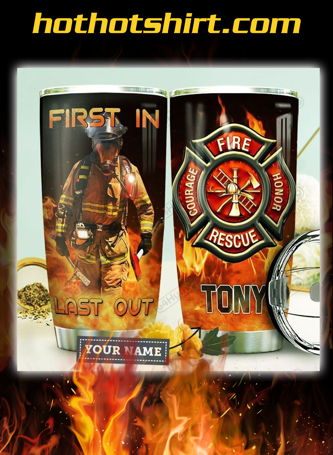 Firefighter personalized custom name first in last out tumbler – Hothot 281020