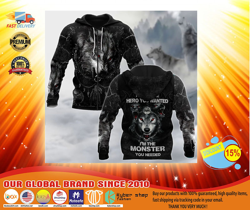 Wolf I am not the hero you want I'm the monster you needed 3D hoodie3