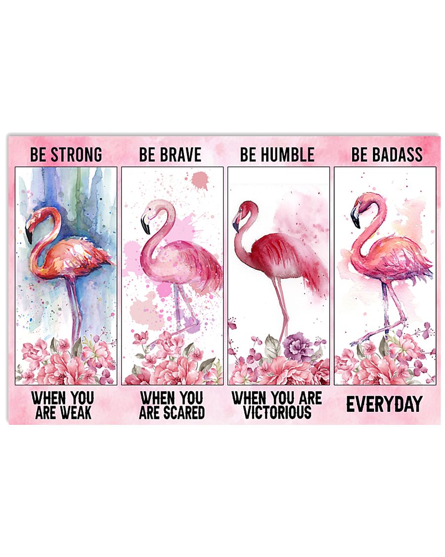 Flamingo be strong be brave be humble be badass poster