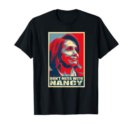 Anti Trump Don't Mess with Nancy Pelosi shirt