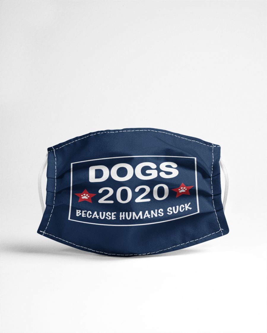 Dogs 2020 because humans suck face mask