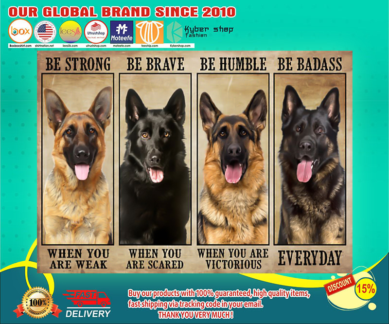 German Sherpherd be strong be brave be humble be badass poster 4