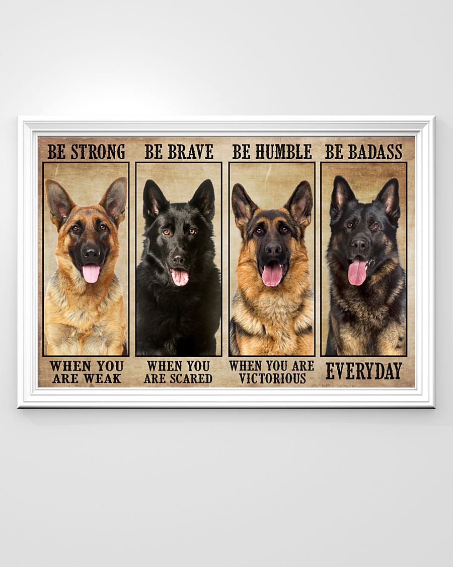 German Sherpherd be strong be brave be humble be badass poster 8