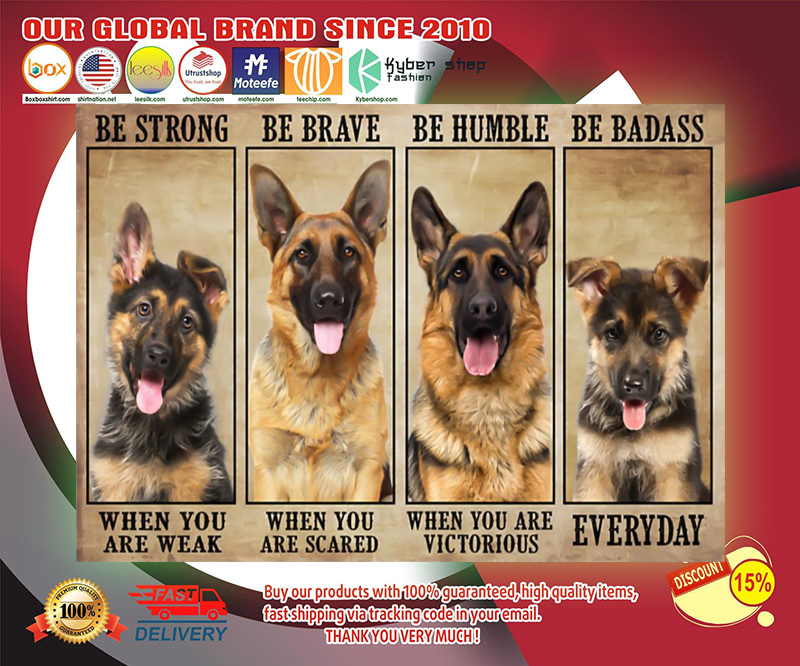 German sherpherd be strong be brave be humble be badass poster 3