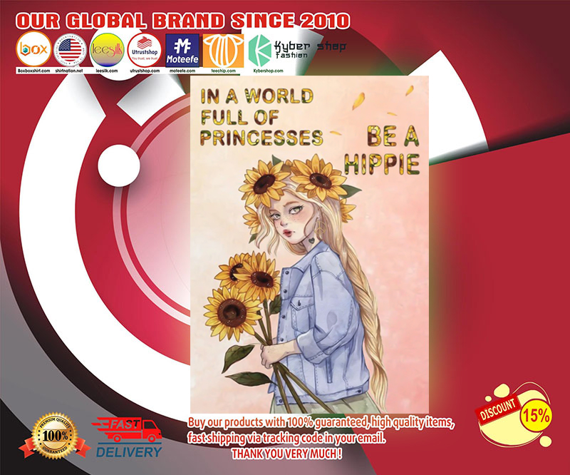 Girl in a world full of princesses be a hippie poster 4