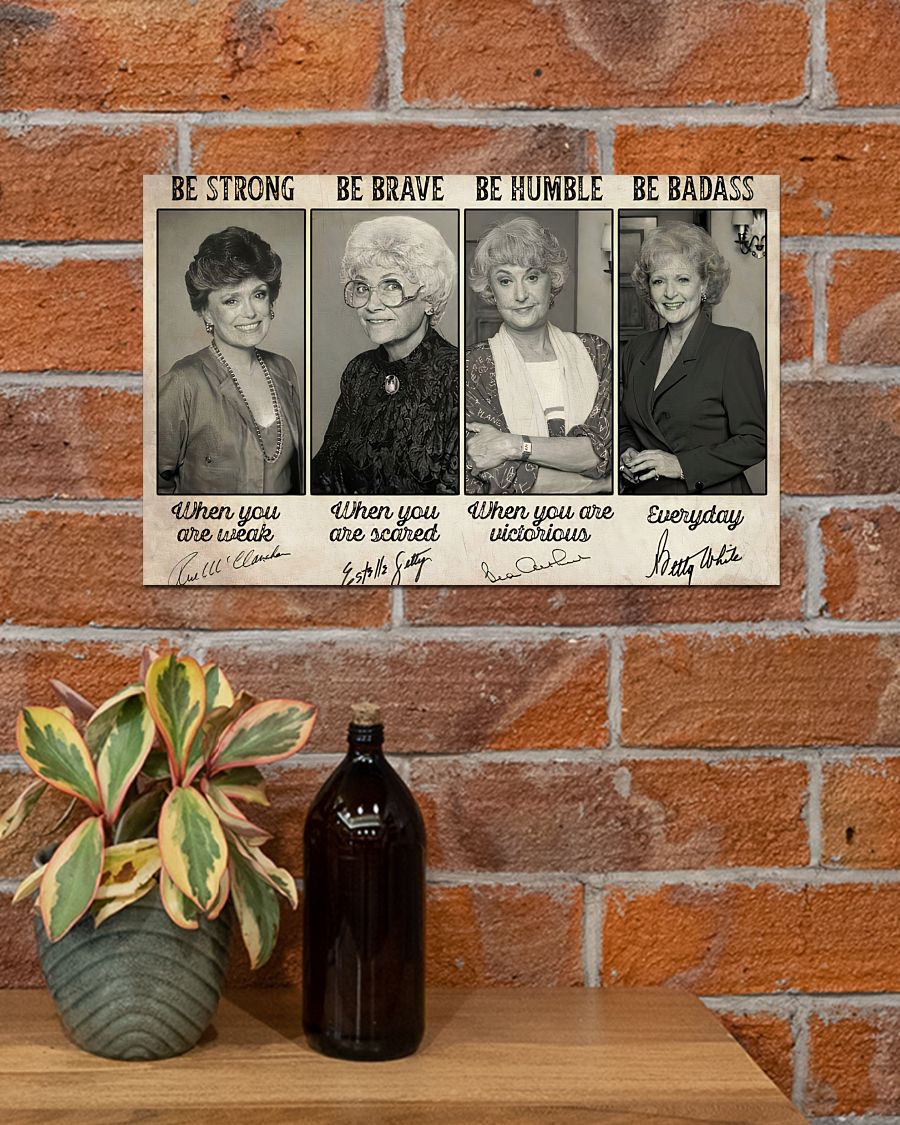Golden Girls Be strong be brave be humble poster 4