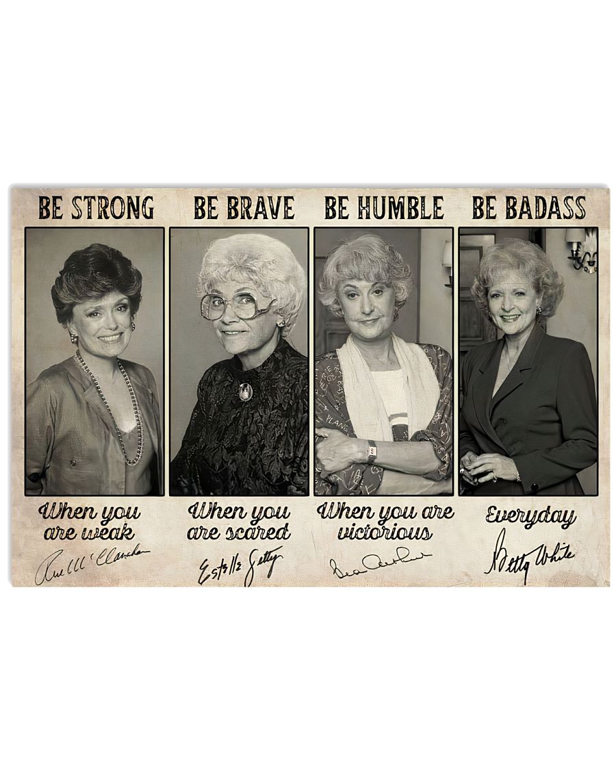 [LIMITED EDITION] Golden Girls Be strong be brave be humble poster
