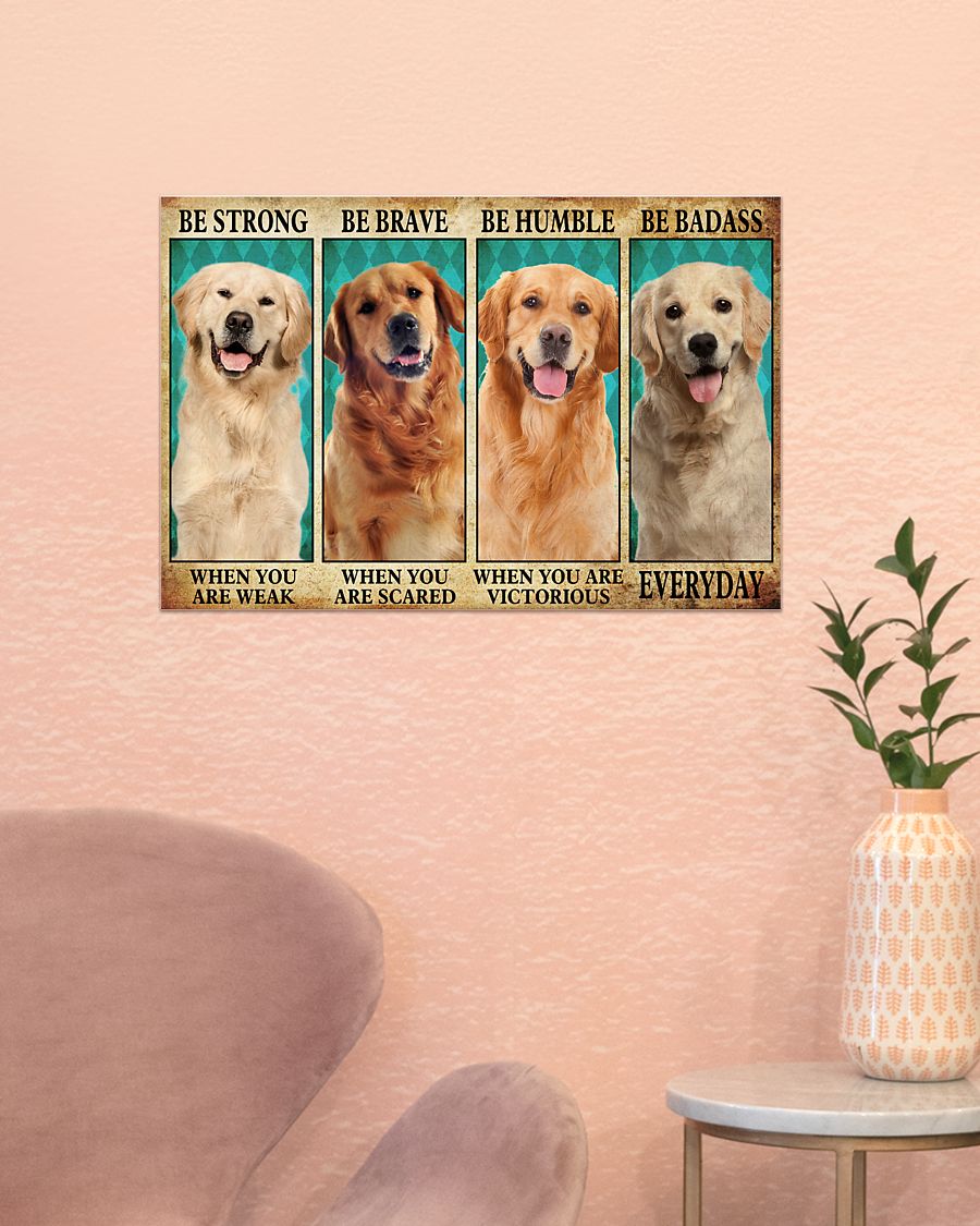 Golden Retriever be strong be brave be humble be badass poster 1