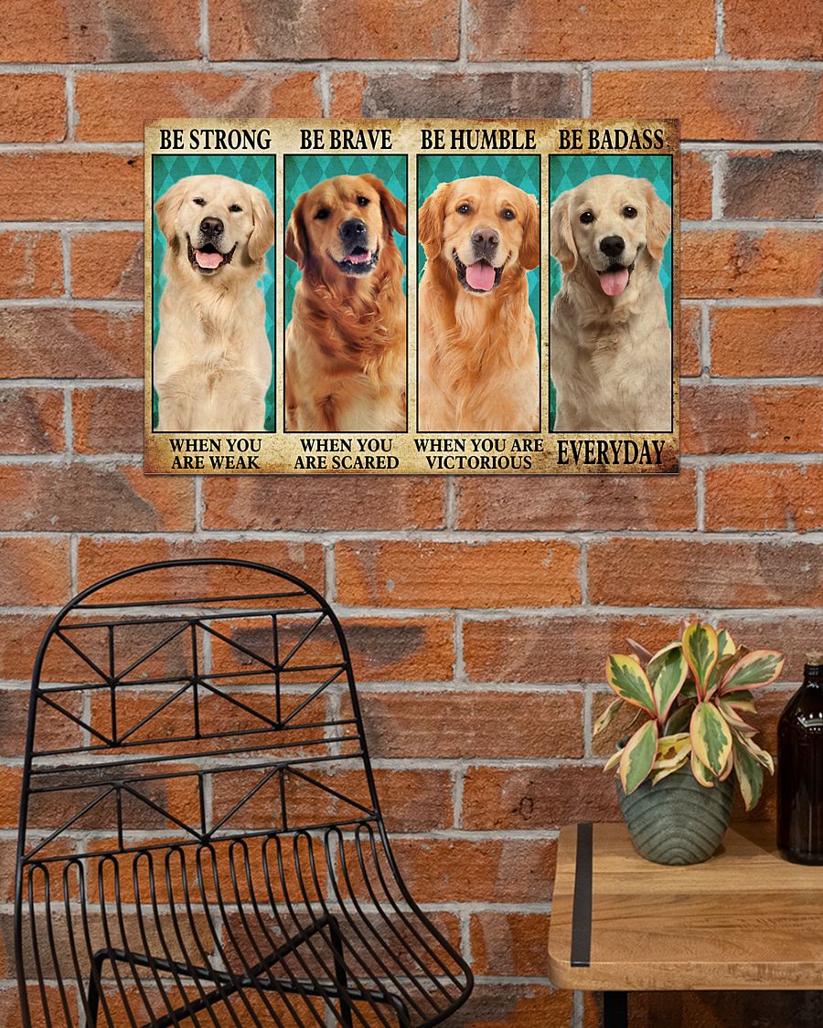 Golden Retriever be strong be brave be humble be badass poster 2