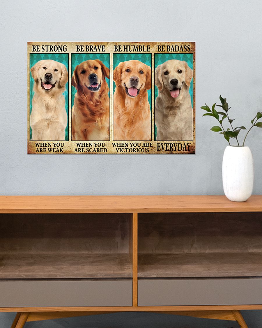 Golden Retriever be strong be brave be humble be badass poster 3