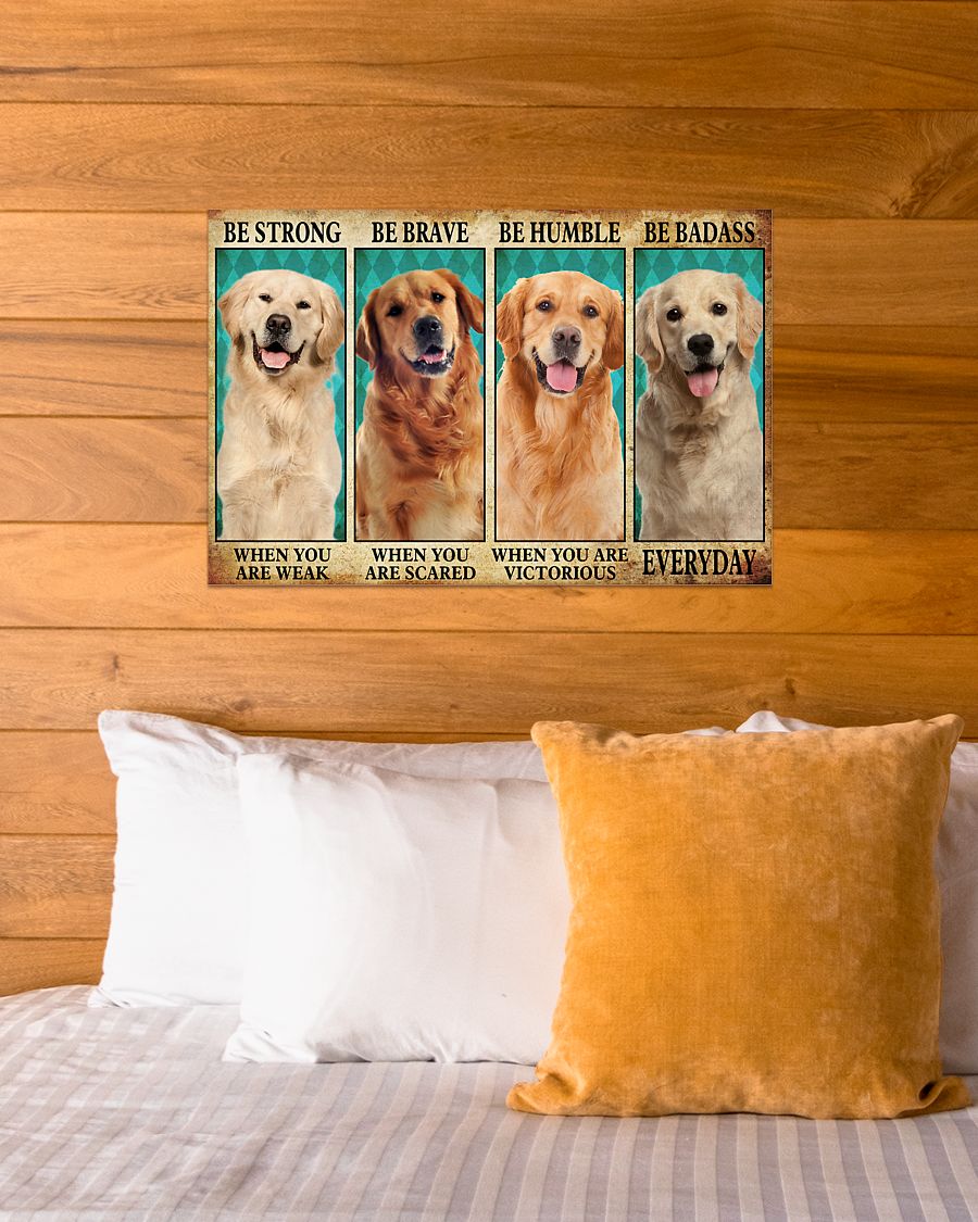 Golden Retriever be strong be brave be humble be badass poster 4