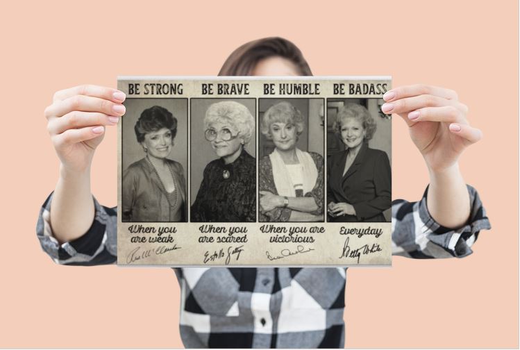 Golden girl be strong be brave be humble be badass poster 2