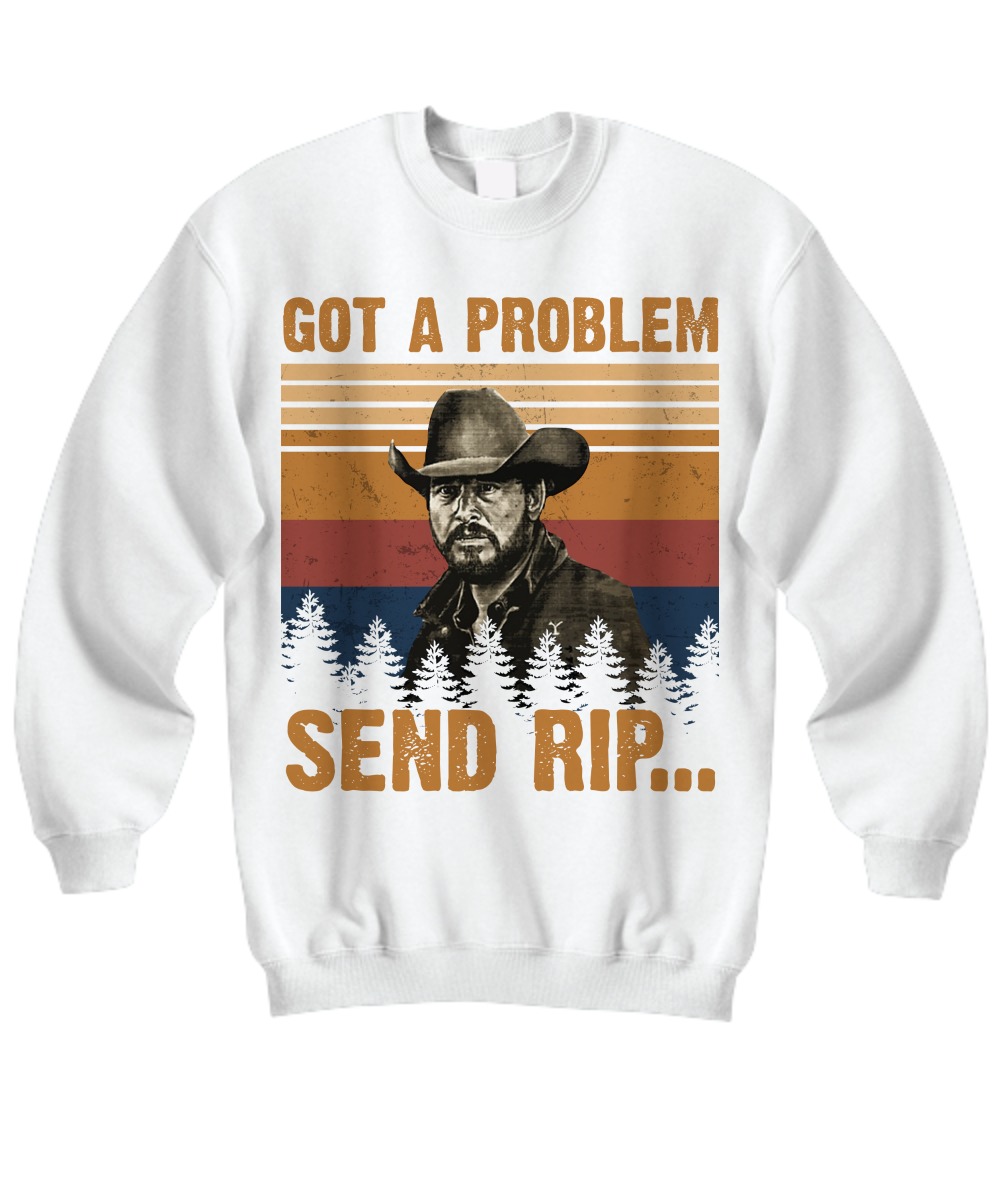 Got a problem send rip shirt 7