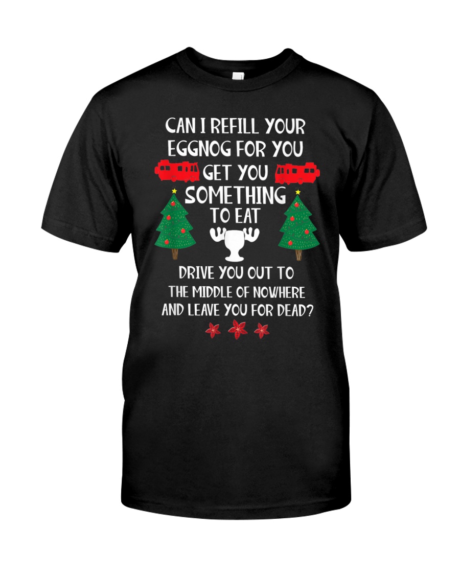Christmas Vacation Quote Can I Refill Your Eggnog shirt
