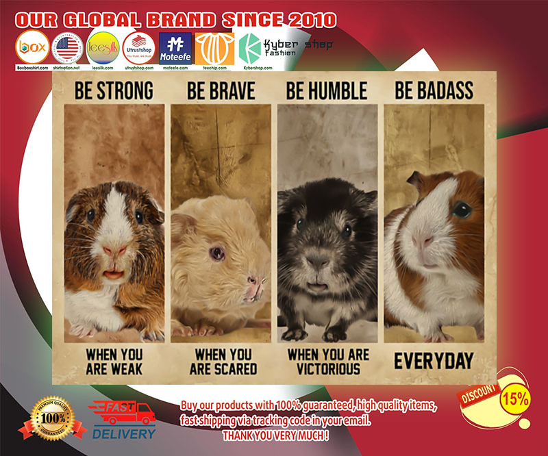 Guinea Pig be strong be brave be humble be badass poster