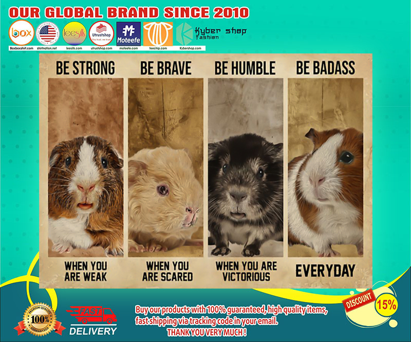 Guinea Pig be strong be brave be humble be badass poster 4