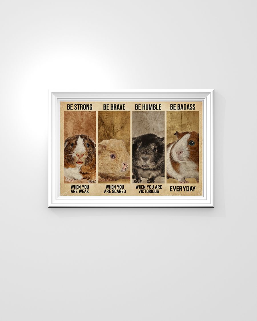 Guinea Pig be strong be brave be humble be badass poster 8