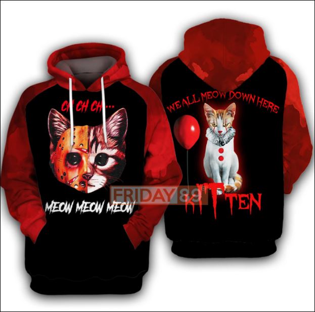 Ch ch ch meow meow meow we all meow down here 3D all over printed hoodie