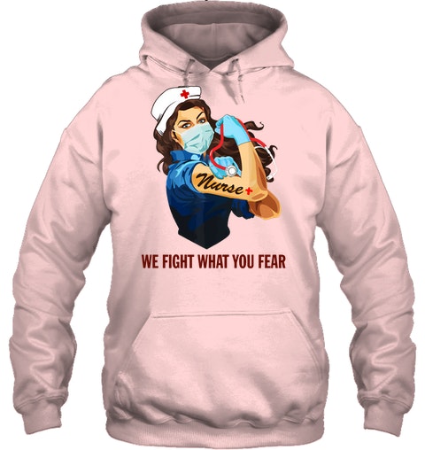Strong nurse We fight what you fear sweatshirt