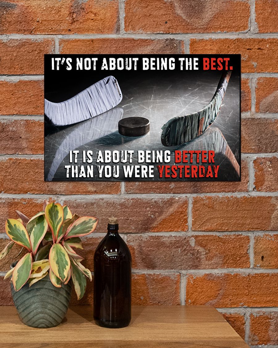 Hockey It's not about being the best it is about being better than you were yesterday poster 8