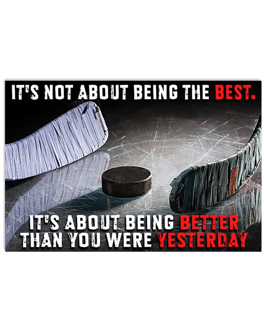 Hockey it's not about being better than you were yesterday poster